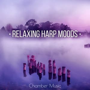 Relaxing Harp Moods – Classical Calm with Harp Music, Chamber and Timeless Sounds - Mischa Calas