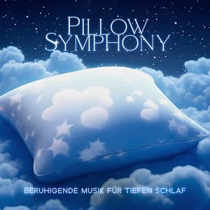 Pillow Symphony: Beruhigende Musik für tiefen Schlaf - Guten Schlafen Akademie