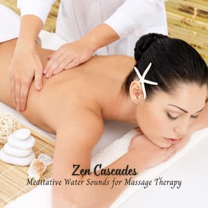 Zen Cascades: Meditative Water Sounds for Massage Therapy - Relaxing Water Sounds