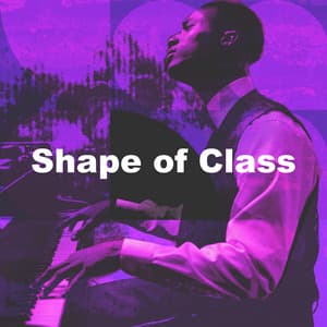 Shape of Class - Soft Jazz Songs