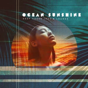 Ocean Sunshine - Deep House Jazz & Lounge