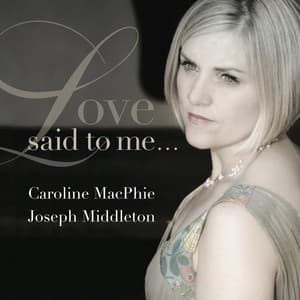 Love Said to Me - Caroline MacPhie