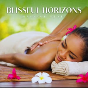 Blissful Horizons: Spa Relaxation Music - Massage Music