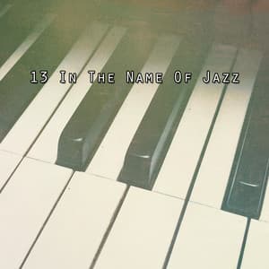 13 In The Name Of Jazz - Relaxing Instrumental Jazz Academy