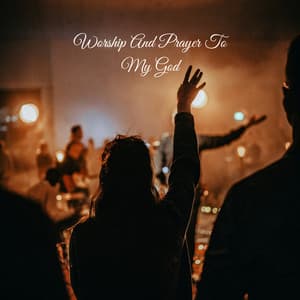 Worship And Prayer To My God - Praise and Worship Orchestra