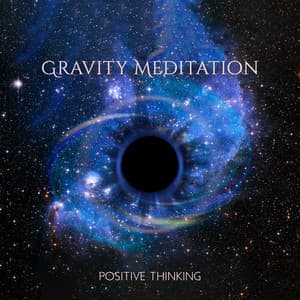 Gravity Meditation: Positive Thinking, Time for You, Meditation in the Dream, Perfect Relaxation, Hz Frequency - Natural Ambient Chakra
