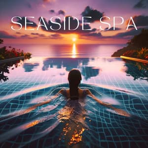 Seaside Spa: Serenity with Spa Massage Relaxation Sounds - Pure Spa Massage Music