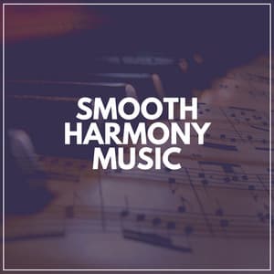 Smooth Harmony Music - Study Piano Relaxation