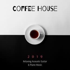 Coffee House 2019: Relaxing Acoustic Guitar & Piano Music - Instrumental Guitar Music