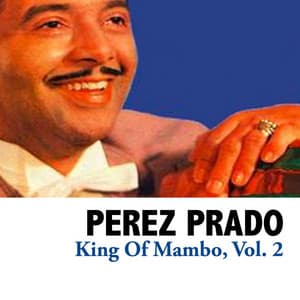 King of Mambo, Vol. 2 - Pérez Prado