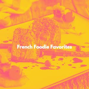French Foodie Favorites - Family Dinner