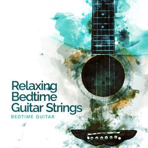 Relaxing Bedtime Guitar Strings - Bedtime Guitar