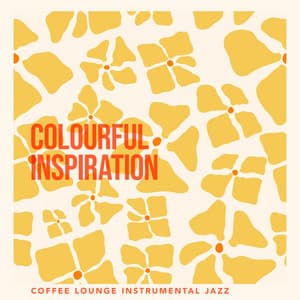 Colourful Inspiration - Coffee Lounge Instrumental Jazz