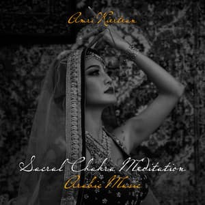Sacral Chakra Meditation: Balancing & Healing, Feel Inspired and Energized, Arabic Music - Amri Kiertean