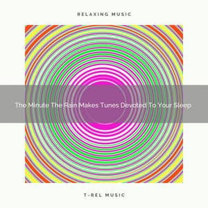 2021 New: The Minute The Rain Makes Tunes Devoted To Your Sleep - Soothing White Noise for Best Relax