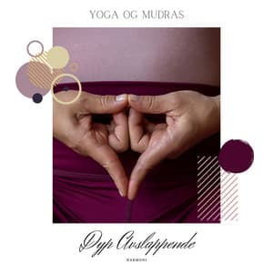 Yoga og Mudras: Veien til Serenitet og Reparativ Søvn - Dyp Avslappende Harmoni