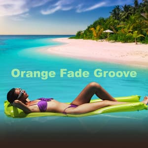 Orange Fade Groove - Ibiza Chill Out Music Zone