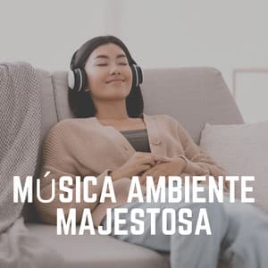 Música Ambiente Majestosa - Música Calmante