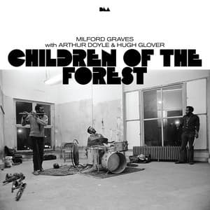 Children of the Forest - Milford Graves