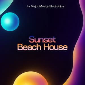 Sunset Beach House - La Mejor Música Electrónica