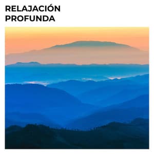 Relajación profunda - Música para Relajarse Profundamente