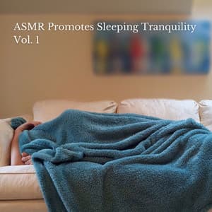 ASMR Promotes Sleeping Tranquility Vol. 1 - Music for Sleep
