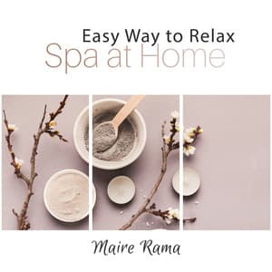 Easy Way to Relax: Spa at Home - Maire Rama