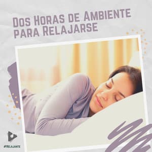 2 Horas de Ambiente para Relajarse - #Relajante