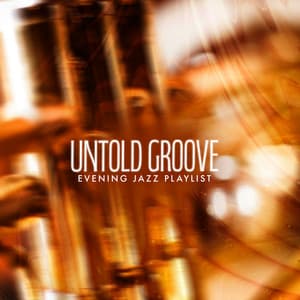 Untold Groove - Evening Jazz Playlist
