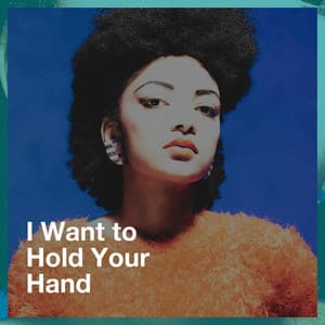 I Want to Hold Your Hand - Succès Des Années 60