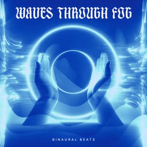 Waves Through Fog - Binaural Beats