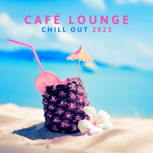 Café Lounge Chill Out 2023: Buddha Relaxation del Mar, Ibiza Sunset Chillout Session, Summertime Beach Party Electronic Music, Erotica Oriental Bar - Dj Dimension EDM