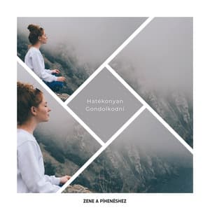 Hatékonyan Gondolkodni - Új Kor a Elmélkedéshez - Zene a Pihenéshez