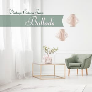 Vintage Cotton Jazz Ballads: Relaxing Jazz, Coffee Break, Afternoon Calmness, Retro Jazz - Soothing Piano Music Universe