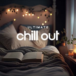 Ultimate Chill Out: Ambient Music for Relaxation, Unwind & Stress Relief - Ambient Chill Out Lounge
