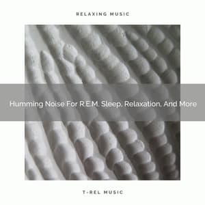 2021 New: Humming Noise For R.E.M. Sleep, Relaxation, And More - White Noise 2015