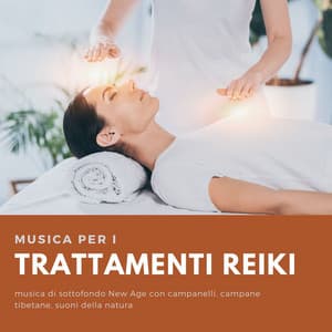 Musica per i trattamenti Reiki: musica di sottofondo New Age con campanelli, campane tibetane, suoni della natura - Musica Reiki