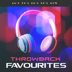 Throwback Favourites - 60's 70's 80's 90's Hits