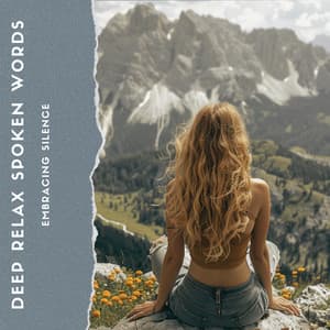 Embracing Silence: Words to Guide Your Meditation Practice - Deep Relax Spoken Words