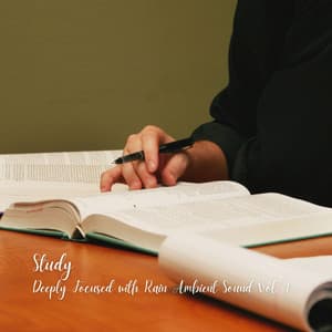 Study: Deeply Focused with Rain Ambient Sound Vol. 1 - Music for Reading