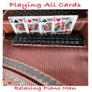Playing All Cards - Relaxing Piano Man