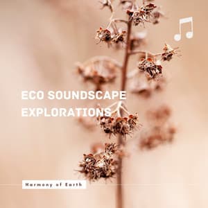 Harmony of Earth: Eco Soundscape Explorations - Sustainable Soundscapes