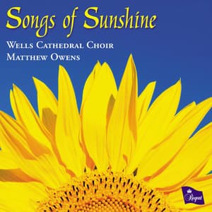 Songs of Sunshine - Wells Cathedral Choir