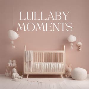 Lullaby Moments: Little Nap Time Explorers - Sleeping Music Zone