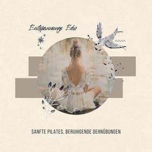 Sanfte Pilates, Beruhigende Dehnübungen - Entspannungs Echo