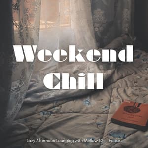 Weekend Chill - Lazy Afternoon Lounging with Mellow Chill House - Café Lounge Resort