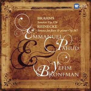 Brahms: Flute Sonatas, Op. 120 - Reinecke: Flute Sonata, Op. 167 - Emmanuel Pahud