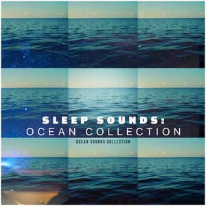 Sleep Sounds: Ocean Collection - Ocean Sounds Collection
