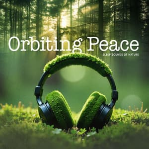Orbiting Peace - Sleep Sounds of Nature