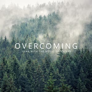 Overcoming Fear with the Music of Nature. Natural Healing with Relaxing Sounds - Natural Healing Spa